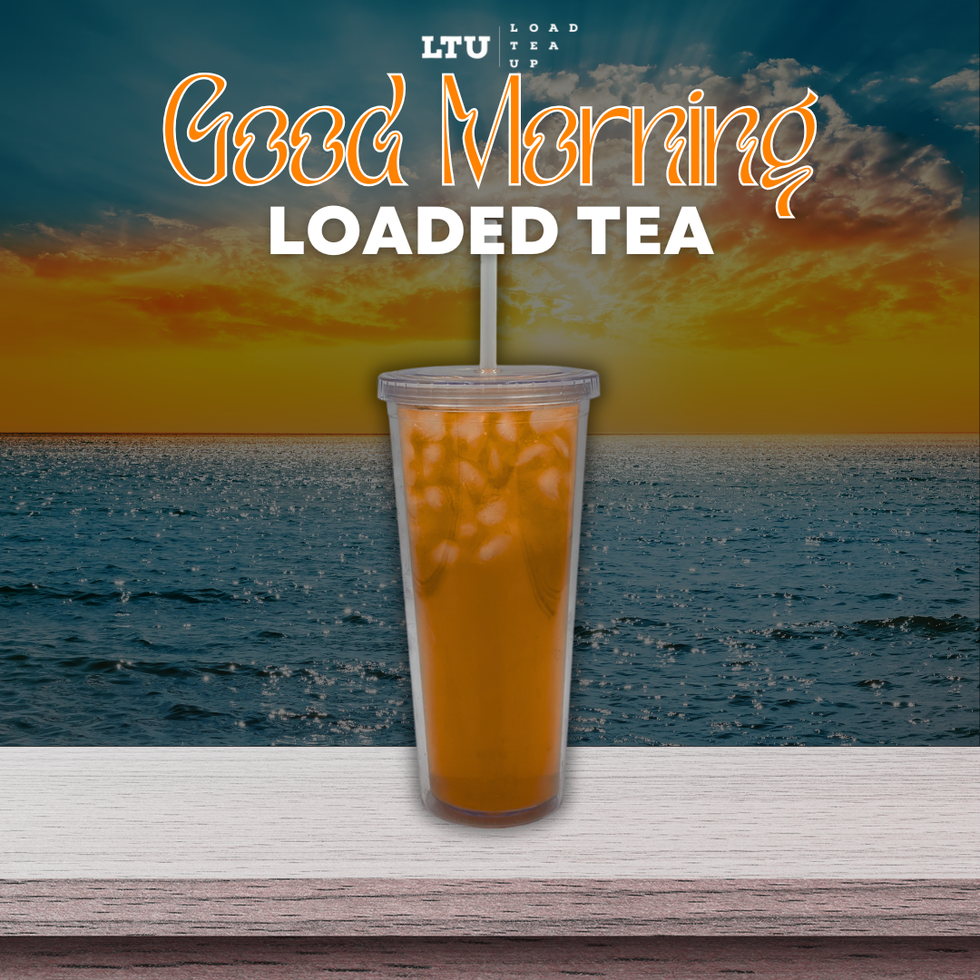 Tea Loading Our Version of Good Morning Loaded Tea โ Load Tea Up