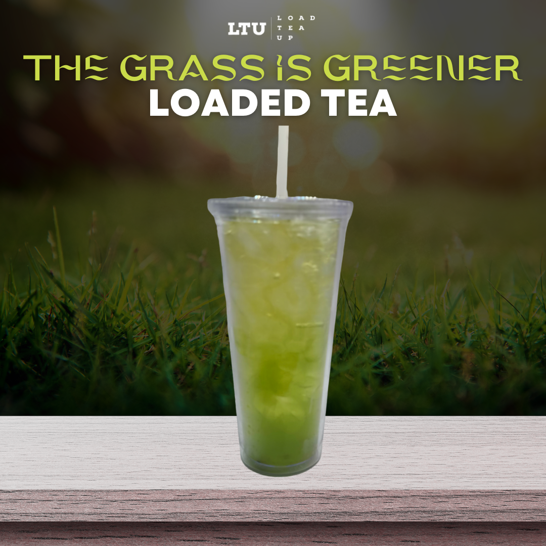 Our Version of The Grass is Greener LOADED TEA💚💚